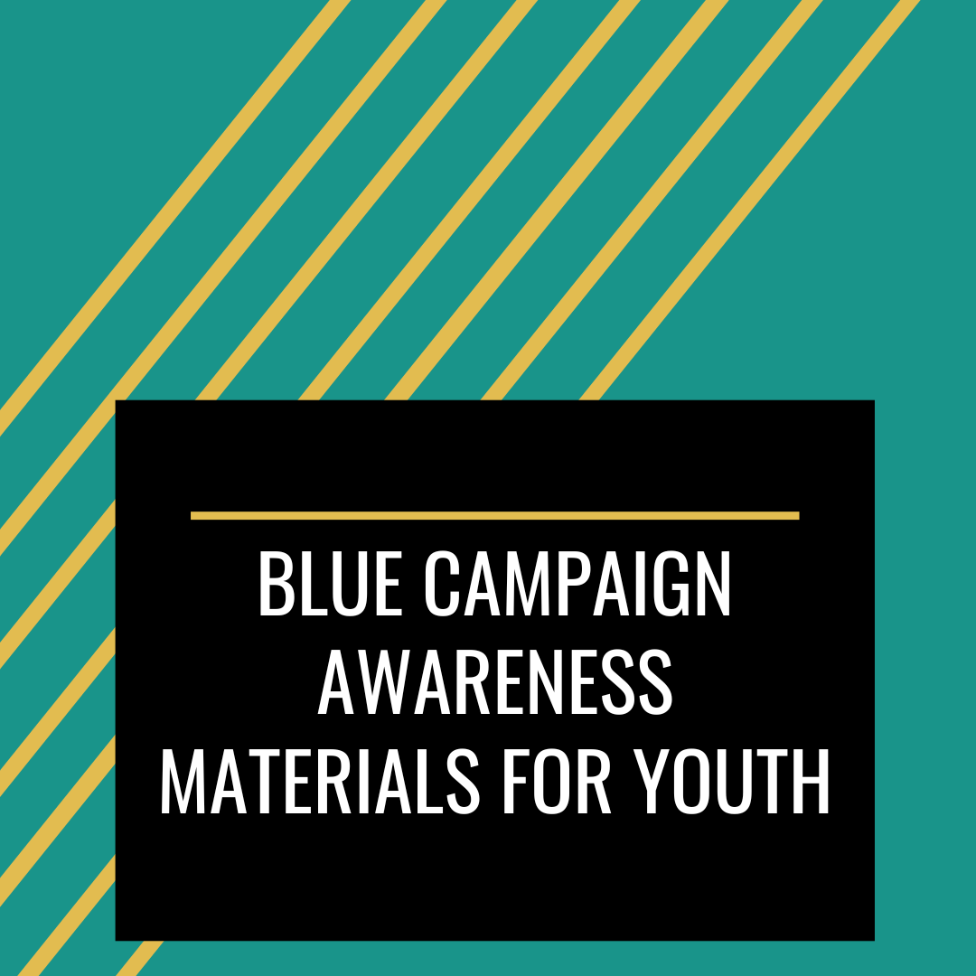 Blue Campaign Awareness Materials for Youth