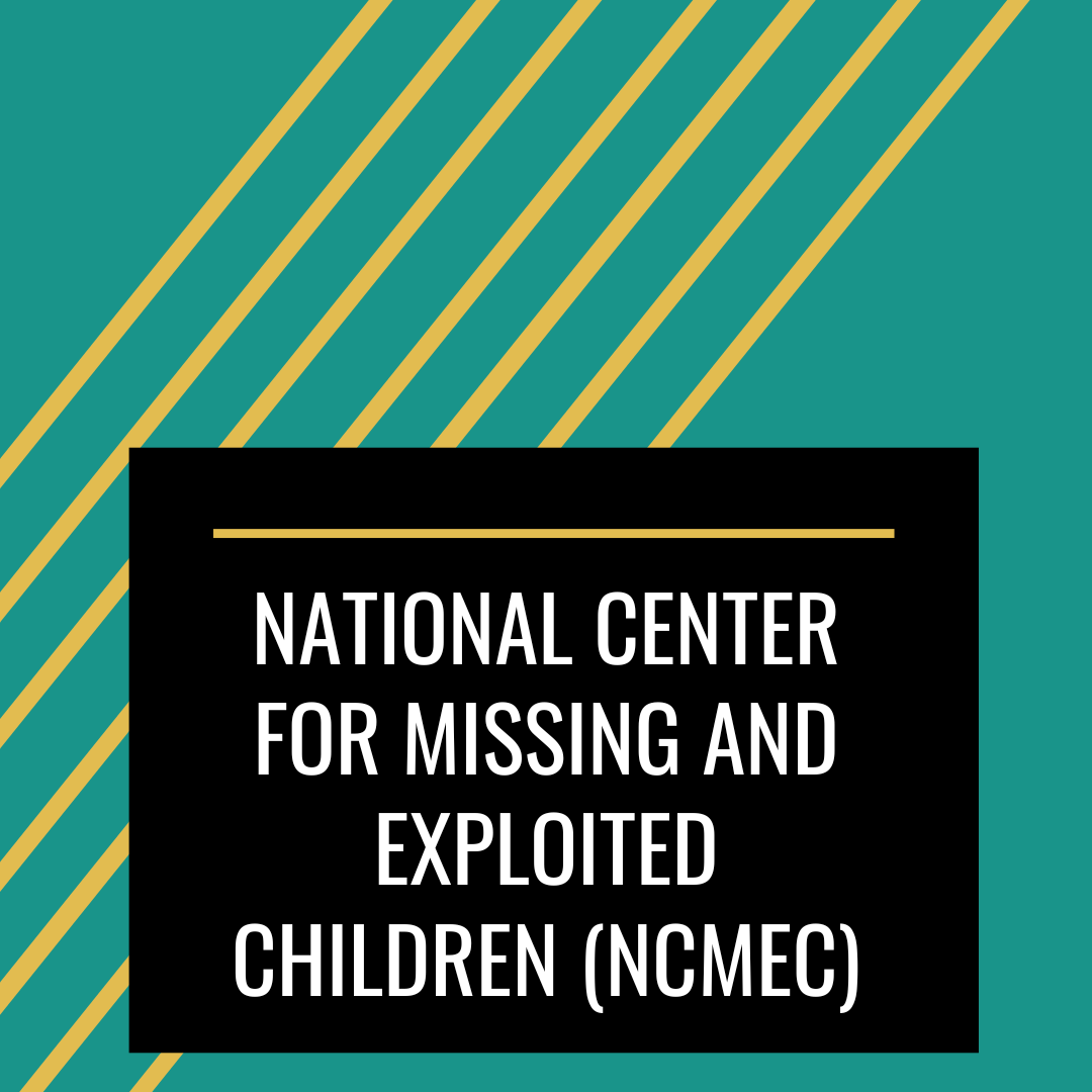 National Center for Missing and Exploited Children (NCMEC) 